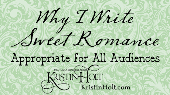Kristin Holt | Why I Write Sweet Romance