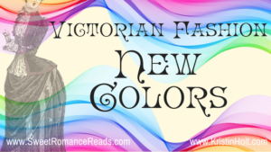 Kristin Holt - "Victorian Fashion: New Colors" by USA Today Bestselling Author Kristin Holt