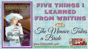 Kristin Holt | Series Description: The Husband-Maker Trilogy. Five Things I Learned From Writing The Menace Takes a Bride