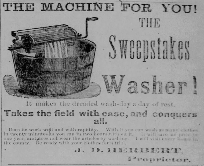 Kristin Holt | 19th Century Washing Machines. From The Falls City Journal of Falls City, Nebraska on October 11, 1879: "The Machine For You! The Sweepstakes Washer! It makes the dreaded wash-day a day of rest."