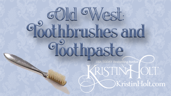 Old West: Toothbrushes and Toothpaste