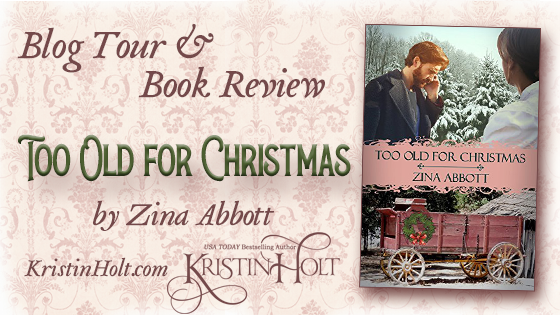 Kristin Holt | Blog Tour AND Book Review: Too Old For Christmas by Zina Abbott