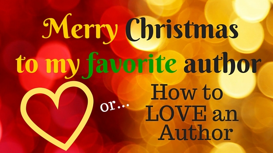 Kristin Holt | Merry Christmas to my Favorite Author! Or How to LOVE an Author.