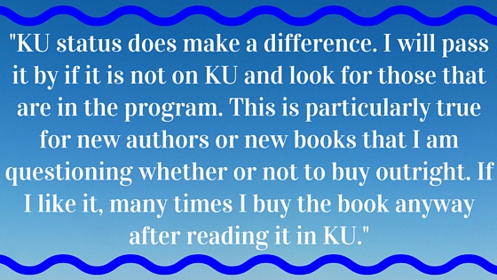 Kristin Holt | Kristin Holt | What Western Historical Readers Said About Kindle Unlimited WILL Surprise You... "KU status does make a difference. I will pass it by if it is not on KU and look for those that are in the program. This is particularly true for new authors or new books that I am questioning whether or not to buy outright. If I like it, many times I buy the book anyway after reading it in KU."