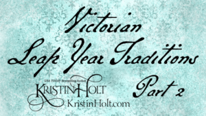 Kristin Holt | Victorian Leap Year Traditions Part 2