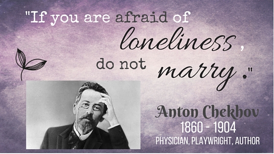 Kristin Holt | Nineteenth Century Mail-Order Bride SCAMS, part 9. Stylized quote: "If you are afraid of loneliness, do not marry." ~Anton Checkhov (1860-1904), Physician, Playwright, Author