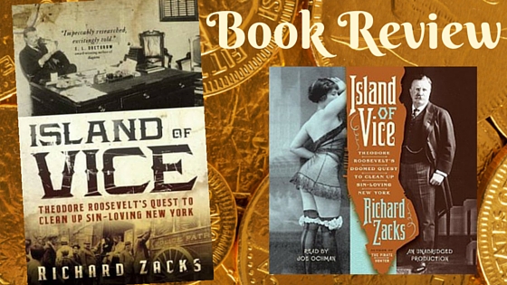 Kristin Holt | Book Review by Author Kristin Holt: ISLAND OF VICE: THEODORE ROOSEVELT'S QUEST TO CLEAN UP SIN-LOVING NEW YORK by Richard Zacks