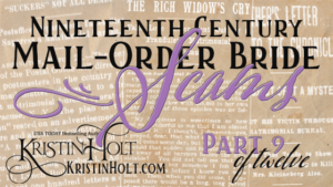Kristin Holt | Nineteenth Century Mail-Order Bride Scams, Part 9 of 12