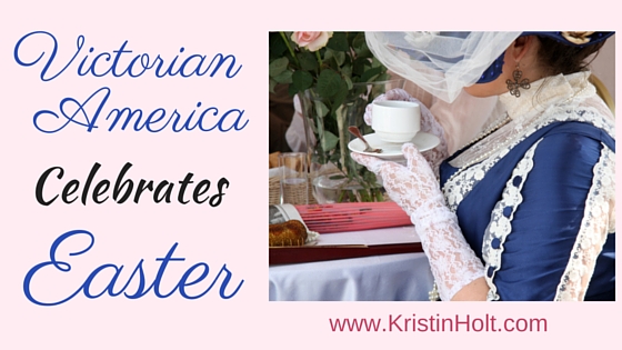 Victorian America Celebrates Easter