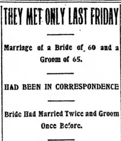 Kristin Holt | First Historical Use of term "Correspondence Courtship". "THEY MET ONLY LAST FRIDAY -- Marriage of a Bride of 60 and a Groom of 65 -- HAD BEEN IN CORRESPONDENCE." From The Daily Review of Decatur, Illinois on August 25, 1897.