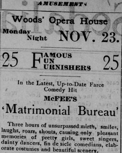 Kristin Holt | Mail-Order Bride Farces...for Entertainment? McFee's 'Matrimonial Burea' at Woods' Opera House advertised in The Sedalia Democrat of Sedalia, Missouri. Sunday, 22 November, 1896, pg 2.