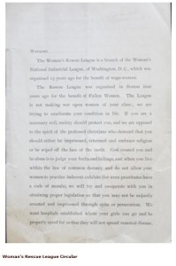 Michael Brown Rare Books displays a 19th Century publication, Women's Rescue League Circular: Interesting circular for the Woman's Rescue League, an organization founded in 1892 by Charlotte Smith, president of the Woman's National Industrial League. The item offered here was addressed to the "Madame," or proprietors of brothels. The circular has two pages of text which state the organizations position on prostitution: "The League is not making war upon women of your class; we are trying to ameliorate your condition in life. If you are a necessary evil, society should protect you, and we are opposed to the spirit of the professed Christians who demand that you should either be imprisoned, reformed and embrace religion or be wiped off the face of the earth..."