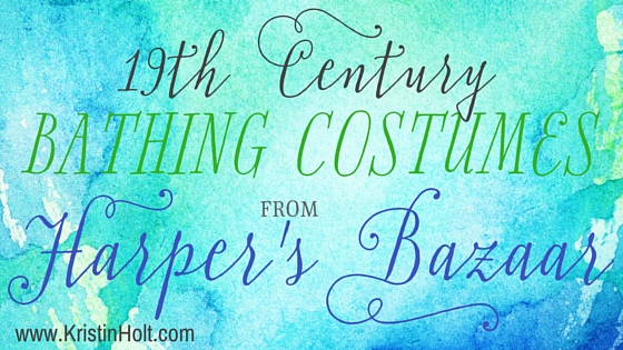 Kristin Holt | 19th Century Bathing Costumes from Harper's Bazaar