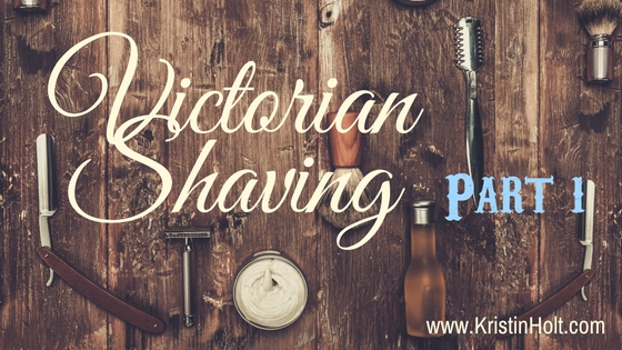 Victorian Shaving, Part 1