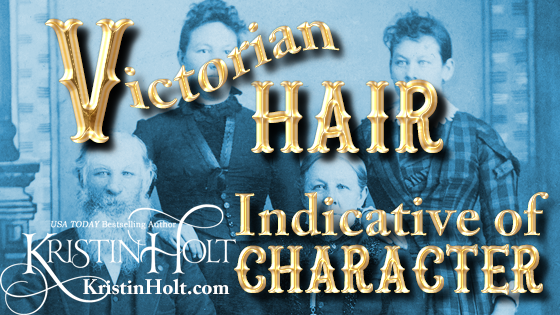 Kristin Holt | Victorian Hair Indicative of Character
