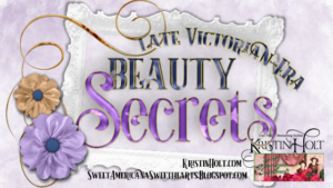 Kristin Holt | Late Victorian-era Beauty Secrets