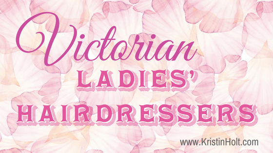 Victorian Ladies’ Hairdressers