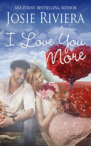 Kristin Holt | Introducing: I LOVE YOU MORE by Josie Riviera. Image: Cover Art for I Love You More by Josie Riviera. Title for sale on Amazon.