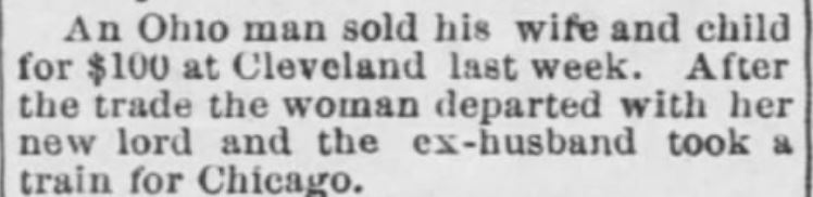 Kristin Holt | For Sale: Wife (Part 2). The Pulaski Citizen of Pulaski, Tennessee, June 25, 1885. "An Ohio man sold his wife and child for $100 at Cleveland last week. After the trade the woman departed with her new lord and the ex-husband took a train for Chicago."