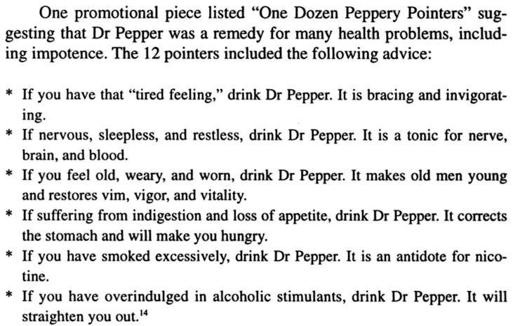 Kristin Holt | Victorian Dr. Pepper (1885). "One promotional piece listed 'One Dozen Peppery Pointers' suggesting that Dr. Pepper was a remedy for many health problems, including impotence." Quoted from Sudae Best: History of Soda Fountains by Anne Cooper, p. 72.