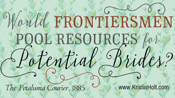 Kristin Holt | Would Frontiersmen Pool Resources for Potential Brides?