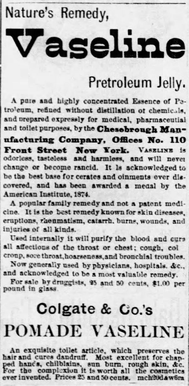 Kristin Holt | Vaseline: a Victorian Product? "Nature's Remedy, Vaseline Petroleum Jelly," advertised in Quad-City Times of Davenport, Iowa on April 17, 1875.