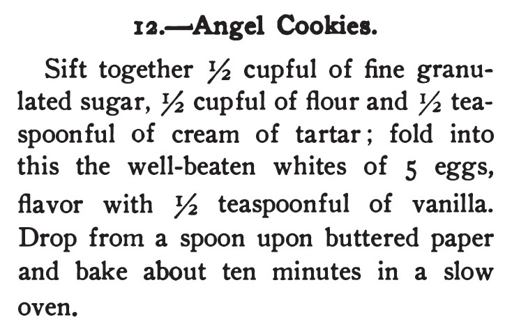 Kristin Holt | Victorian Cooking: Angel's Food Isn't Always Angel's Food. Angel Cookies recipe (essentially Angel Food Cake in cookie form), published in 365 Cakes and Cookies, published 1904.