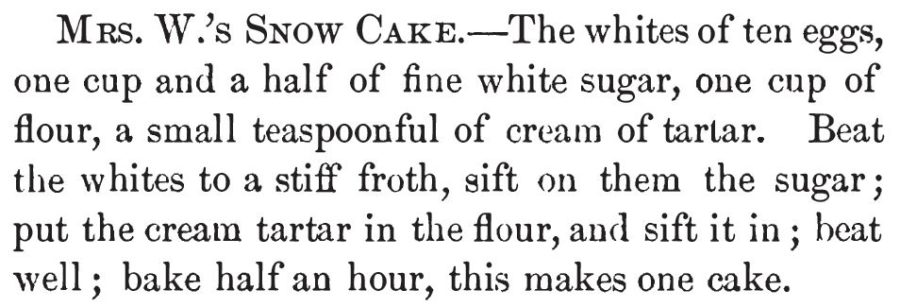 Mrs. W.'s Snow Cake-- an angel food cake from 1883 (published in Our New Cook Book and Household Receipts)