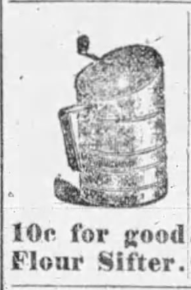 Kristin Holt | Victorian Cooking: The Sifter ~ An American Victorian Invention? "10c for a good Flour Sifter." Illustrated, advertised in Buffalo Evening News of Buffalo, New York. May 10, 1888.