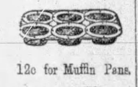Kristin Holt | Victorian Cake: Tins, Pans, Moulds -- 12c for Muffin Pans, advertised in Buffalo Evening News of Buffalo, NY on May 10, 1888. The muffin pan construction: Individual muffin cups, held together with a metal band and attached where the rims meet. 