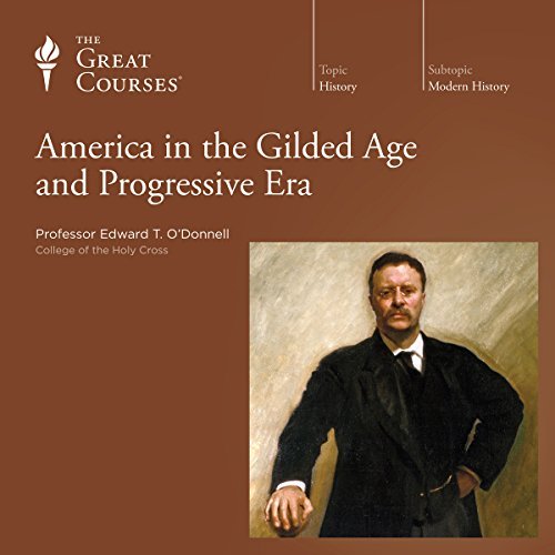 Kristin Holt | Book Review: America in the Gilded Age and Progressive Era. Image: Audiobook cover image from The Great Courses: Americ ain the Gilded Age and Progressive Era.