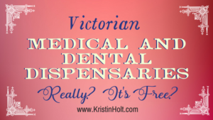 Kristin Holt | Victorian Medical and Dental Dispensaries: Really? It's Free? Related to Book Description: Isabella's Calico Groom.