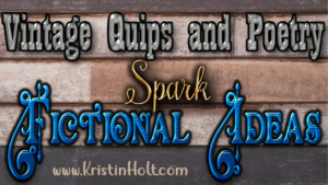Kristin Holt | Vintage Quips and Poetry Spark Fictional Ideas. Related to Isabella's Calico Groom.