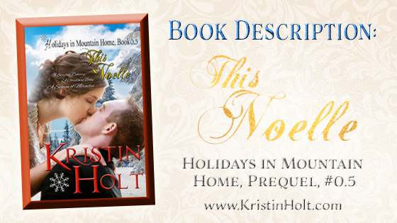 THIS NOELLE Book Description by USA Today Bestselling Author Kristin Holt.