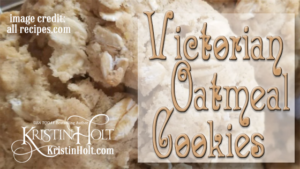 Kristin Holt | Victorian Oatmeal Cookies. Related to Victorian Apple Dumplings.