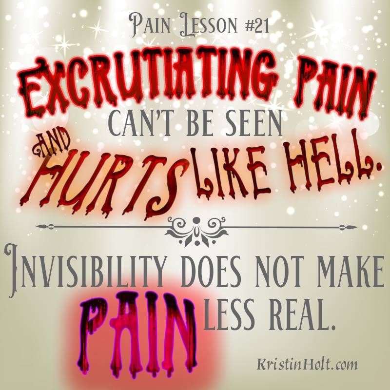 Kristin Holt | Pain Lesson 21: Excrutiating pain can't be seen and hurts like hell. Invisibility does not make pain less real. Styled by Kristin Holt.