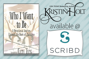 Kristin Holt | Available at SCRIBD: Who I Want to Be ~ A Devotional Journey Through the Book of Matthew