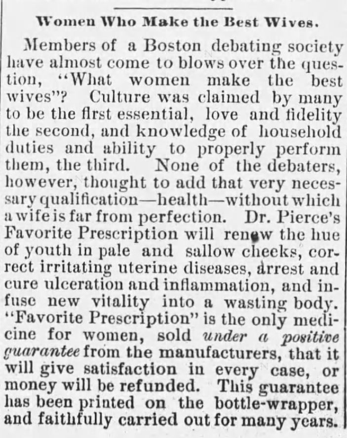 Kristin Holt | Who Makes the Best (Victorian) Wives? Women who would be the very best of wives safeguard their health by taking Dr. Pierce's Favorite Prescription. From Kentucky Advocate of Danville, Kentucky. May 24, 1889.