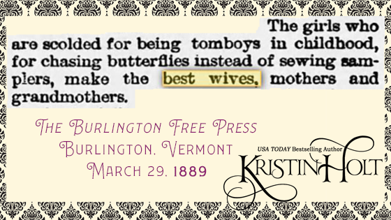 Kristin Holt | Who Makes the Best (Victorian) Wives? Tomboys! From The Burlington Free Press of Burlington, Vermont. March 29, 1899. 
