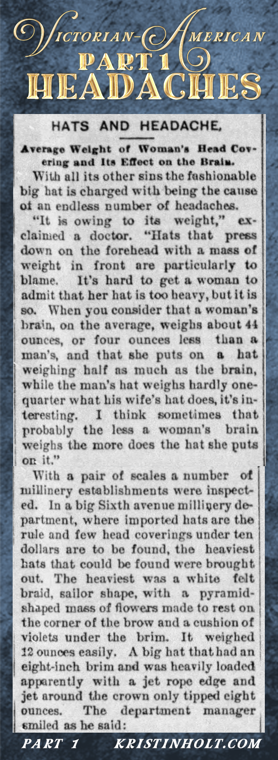 Kristin Holt | Victorian-American Headaches: Part 1-- Hats and Headaches, from the Austin American-Statesman of Austin, TX on January 6, 1897. Part 1 of 3.