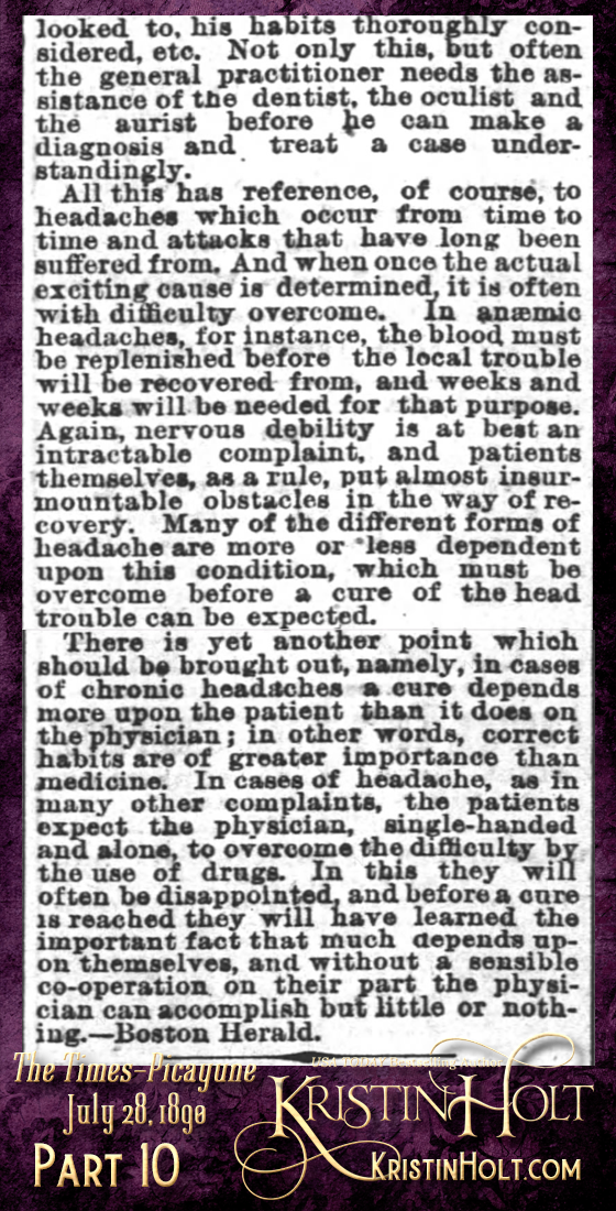 Kristin Holt | Victorian-American Headaches: Part 2; Have You a Headache? A Common Complaint--Its Causes, Nature and Prevention." From Times-Picayune of New Orleans, Louisiana on July 28, 1890. (Part 10 of 10)