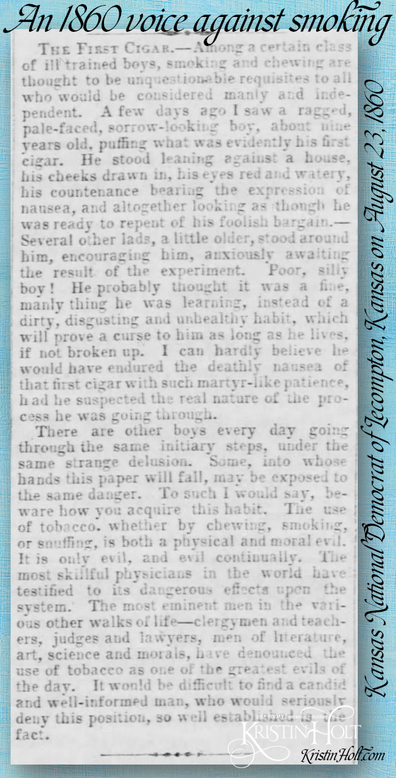 Kristin Holt | Victorian Tobacco: Cures or Kills? An 1860 Voice Against Smoking. From Kansas National Democrat of Lecompton, Kansas on August 23, 1860.