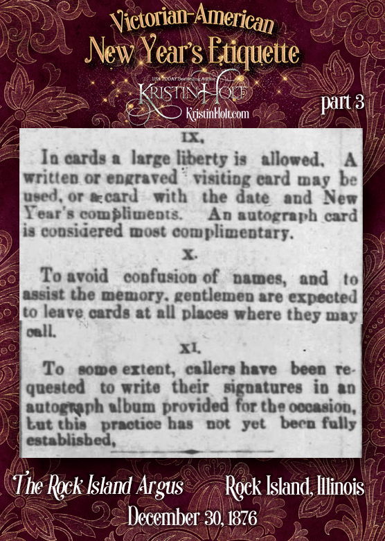 Kristin Holt | Victorian-American New Year's Etiquette. Part 3 of Etiquette governing New Year's Calls from The Rock Island Argus of Rock Island, Illinois on December 31, 1876.