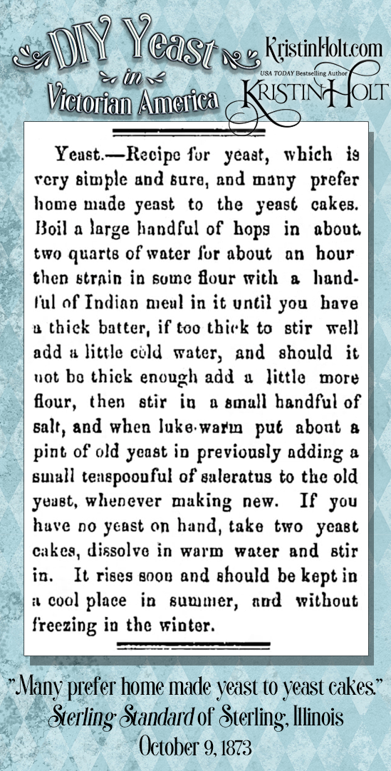 Kristin Holt | DIY Yeast in Victorian America. "Many prefer home made yeast to the yeast cakes." From Sterling Standard of Sterling, Illinois on October 9, 1873.