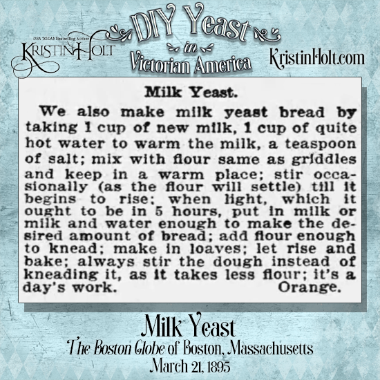 Kristin Holt | DIY Yeast in Victorian America. An alternative method (without making a batch of yeast): Milk Yeast. Published in The Boston Globe of Boston, Mass. on March 21, 1895.