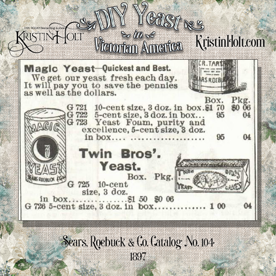 Kristin Holt | DIY Yeast in Victorian America. Magic Yeast and Twin Bro's. Yeast for sale in Sears, Roebuck & Co. Catalog No. 104, 1897.