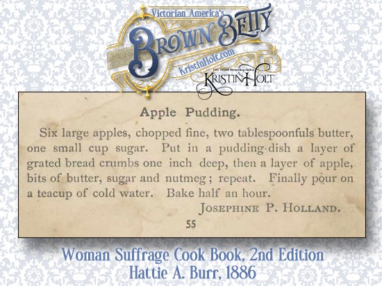 Kristin Holt | Victorian America's Brown Betty. "Apple Pudding," a Brown Betty recipe by another name. Published in Woman Suffrage Cook Book, 2nd Edition, 1886, copyright Hattie A. Burr.