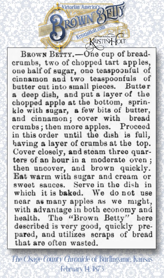 Kristin Holt | Victorian America's Brown Betty. Economical use of bread in Brown Betty dessert: The Osage County Chronicle of Burlingame, Kansas, 14 February 1873.