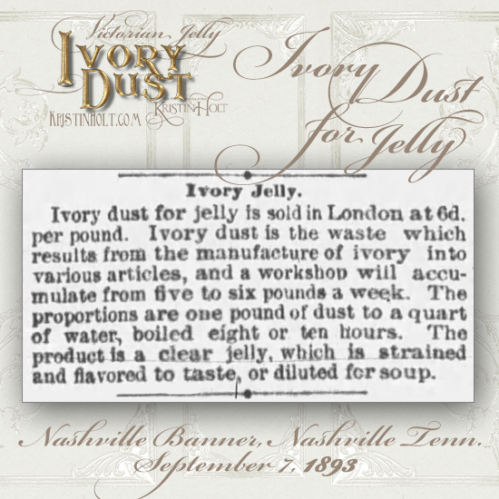 Kristin Holt | Victorian Jelly: Ivory Dust, from Nashville Banner of Nashville, Tennessee, September 7, 1893. 