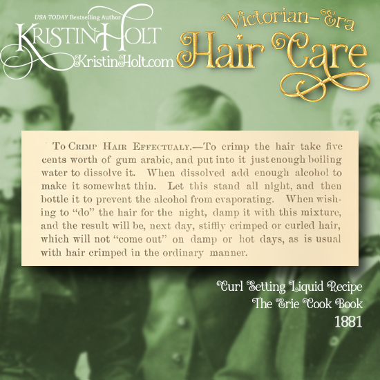 Kristin Holt | Victorian-era Hair Care. "To Crimp Hair Effectually" (yielding stiffly crimped or curled hair which will not "come out" on damp or hot days). Curl-setting liquid recipe calls for gum arabic, boiling water, and alcohol. From The Eerie Cook Book, published 1881.